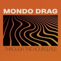 Mondo Drag - Through the Hourglass