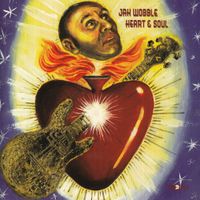 Jah Wobble - Heart and Soul