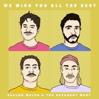 Declan Welsh and The Decadent West - We Wish You All the Best