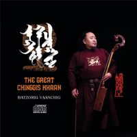 Batzorig Vaanchig - The Great Chinggis Khaan