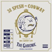 38 Spesh, Conway The Machine & Big Ghost Ltd - The Ghronic: Speshal Machinery