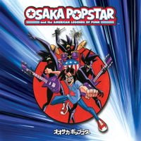 Osaka Popstar - Osaka Popstar and the American Legends of Punk
