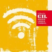 Gilberto Gil - Banda Larga Cordel