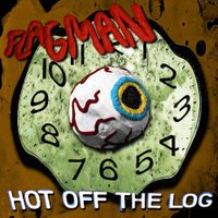 Flagman - Hot Off The Log