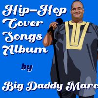 Big Daddy Marc - Hip-Hop Cover Songs Album