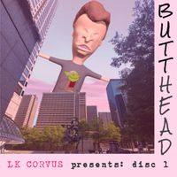 LK CORVUS - BUTTHEAD Disc 1: BUTT