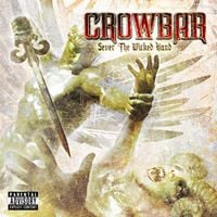 Crowbar - Sever the Wicked Hand