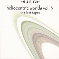 Sun Ra - The Heliocentric Worlds of Sun Ra, Vol. 3: The Lost Tapes