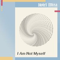 Hotel Mira - I Am Not Myself