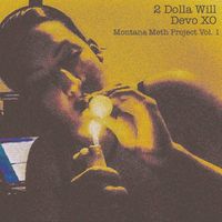 2 Dolla Will & Devo XO - MONTANA METH PROJECT
