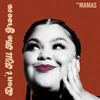 The Mamas - Don't Kill The Groove