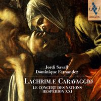 Jordi Savall, Dominique Fernandez, Le Concert Des Nations, Hespèrion XXI - Lachrimæ Caravaggio