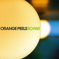 The Orange Peels - So Far