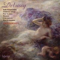 Angela Hewitt - Debussy: Suite bergamasque; Children's Corner; Pour le piano; Masques; L'isle joyeuse; Deux Arabesques