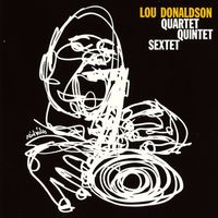 Lou Donaldson - Lou Donaldson Quartet / Quintet / Sextet