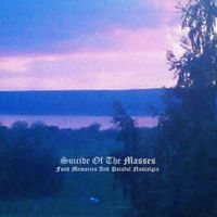 Suicide Of The Masses - Fond Memories and Painful Nostalgia
