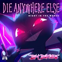 DM DOKURO - Die Anywhere Else (From "Night in the Woods")