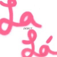 La L&aacute; - DEBUT