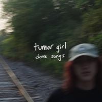 Tumor Girl - dove songs