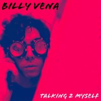 Billy Vena - Talking 2 Myself