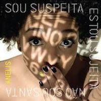 Anelis Assump&ccedil;&atilde;o - Sou Suspeita Estou Sujeita N&atilde;o Sou Santa