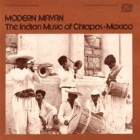 Various Artists - Modern Mayan: The Indian Music of Chiapas, Mexico - Vol. 1