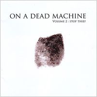 On A Dead Machine - Volume 2: Stop Thief