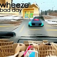 Wheeze - bad day