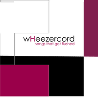 Wheezercord - Songs That Were Flushed