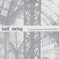 Half String - A Fascination with Heights