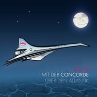 Der Plot - Mit der Concorde &uuml;ber den Atlantik