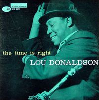 Lou Donaldson - The Time Is Right