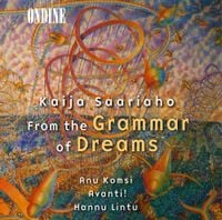 Avanti! / Hannu Lintu / Anu Komsi - Kaija Saariaho: From the Grammar of Dreams