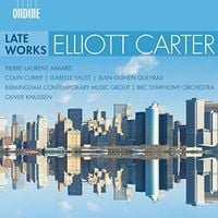 BBC Symphony Orchestra / Birmingham Contemporary Music Group / Oliver Knussen / Pierre-Laurent Aimard / Colin Currie / Isabelle Faust / Jean-Guihen Queyras - Elliott Carter: Late Works