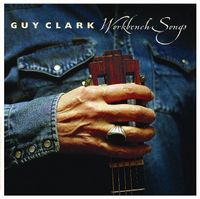 Guy Clark - Workbench Songs