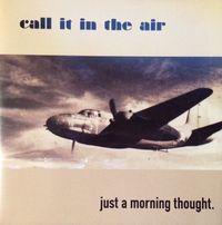 Call It In The Air - Just A Morning Thought