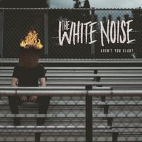 The White Noise - Aren't You Glad?
