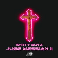 ShittyBoyz - Jugg Messiah 2