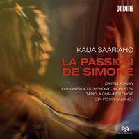 Finnish Radio Symphony Orchestra / Tapiola Chamber Choir / Esa-Pekka Salonen / Dawn Upshaw - Kaija Saariaho: La Passion de Simone