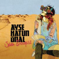 Ayşe Hatun &Ouml;nal - Selam Dengesiz
