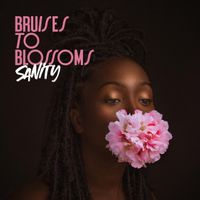 Lady Sanity - Bruises To Blossoms