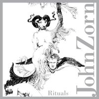 John Zorn - Rituals