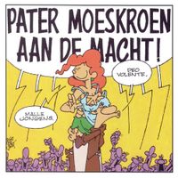 Pater Moeskroen - Aan De Macht!