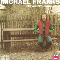 Michael Franks - Previously Unavailable