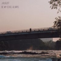 Jaugust - Be My Echo, Always