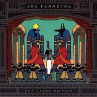 Los Planetas - Una &oacute;pera egipcia