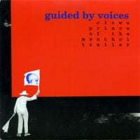 Guided by Voices - Clown Prince of the Menthol Trailer