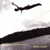 John Lurie - African Swim and Manny & Lo - Two Film Scores by John Lurie