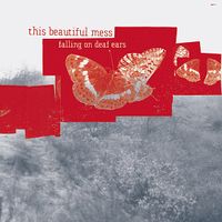 This Beautiful Mess - Falling on Deaf Ears