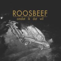Roosbeef - Omdat Ik Dat Wil